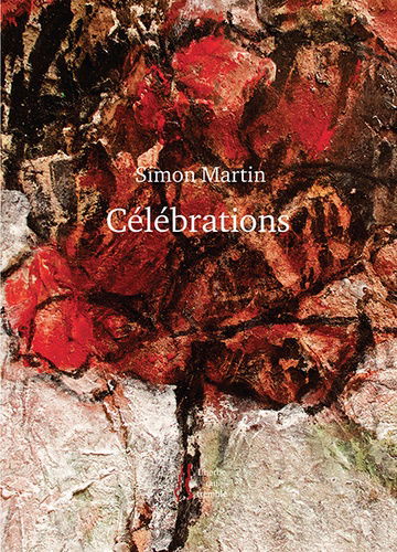 RECUEIL - Lever le voile sur la nature : Simon Martin, "Célébrations"