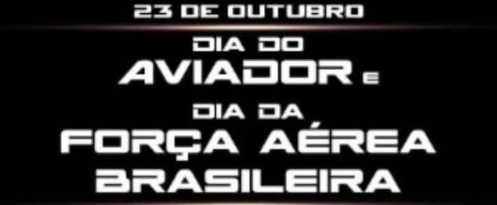 23 DE OUTUBRO: DIA DO AVIADOR E DA FORÇA AÉREA BRASILEIRA