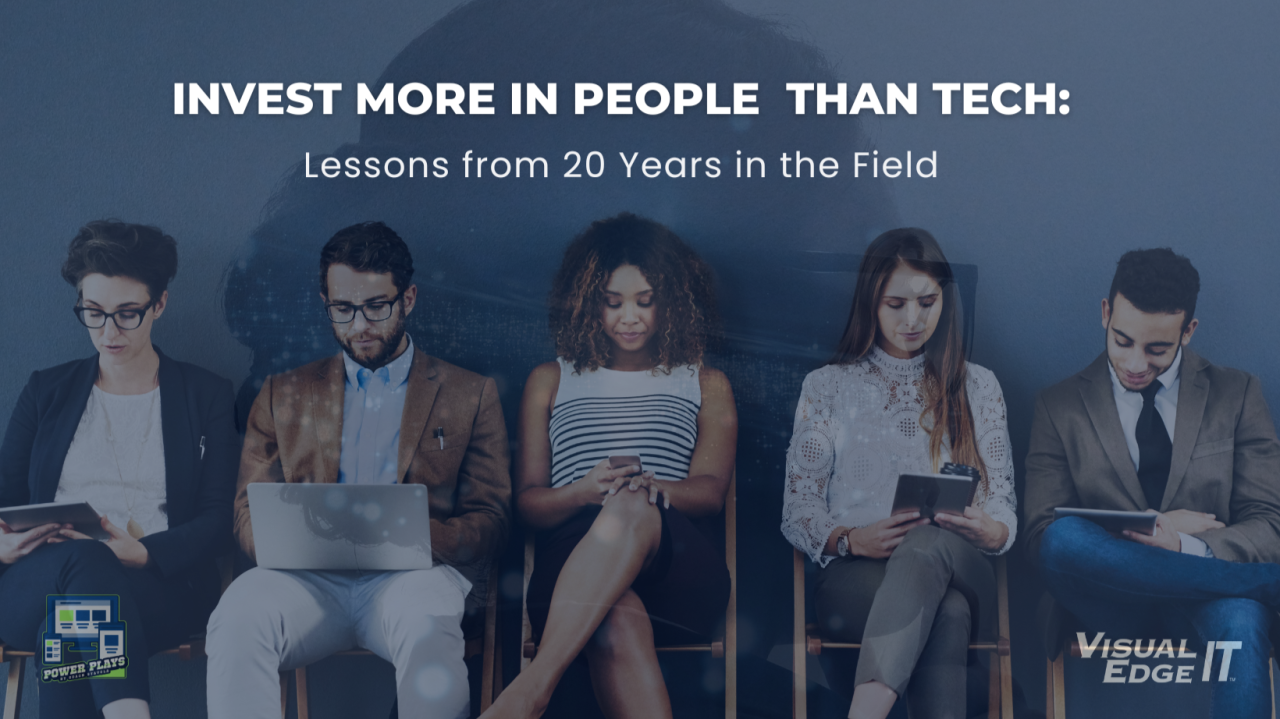 Always Invest More in People Than Tech: Lessons from 20 Years in the Field