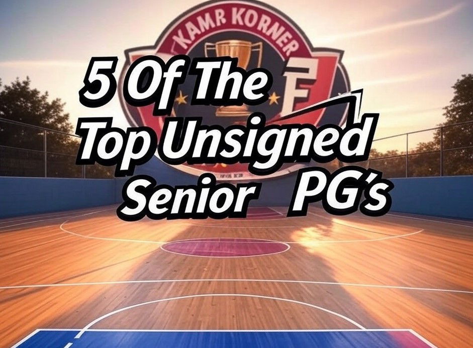 5 Of The Top Unsigned Senior PG's