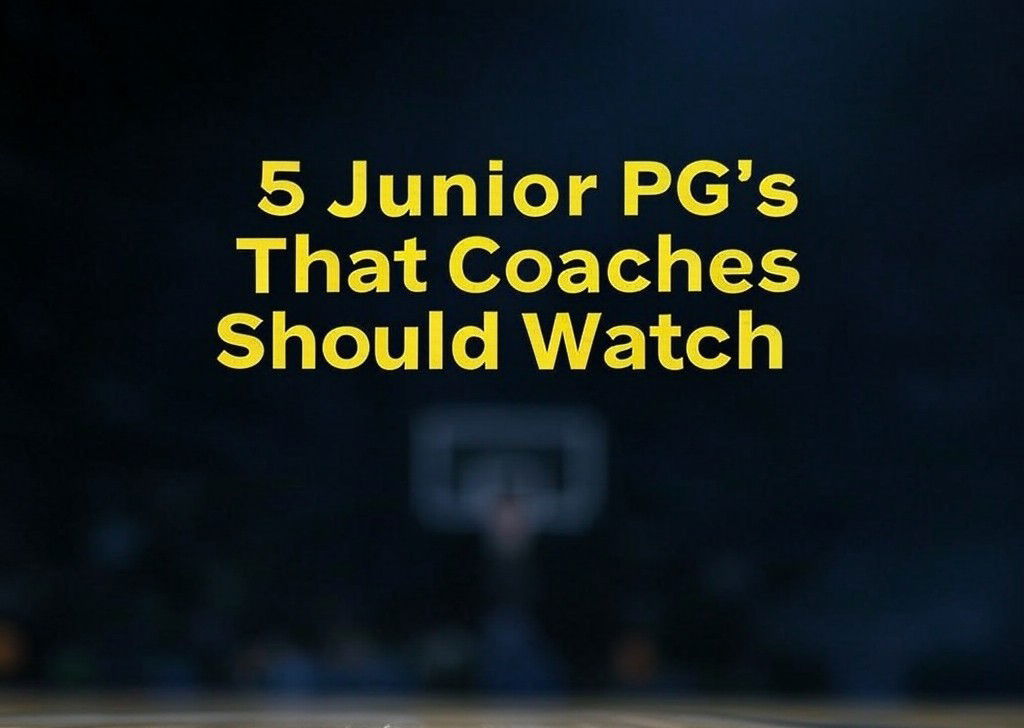 5 Junior PG's That Coaches Should Watch