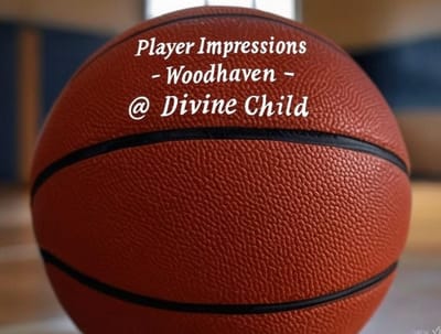 Player Impressions - Woodhaven @ Divine Child