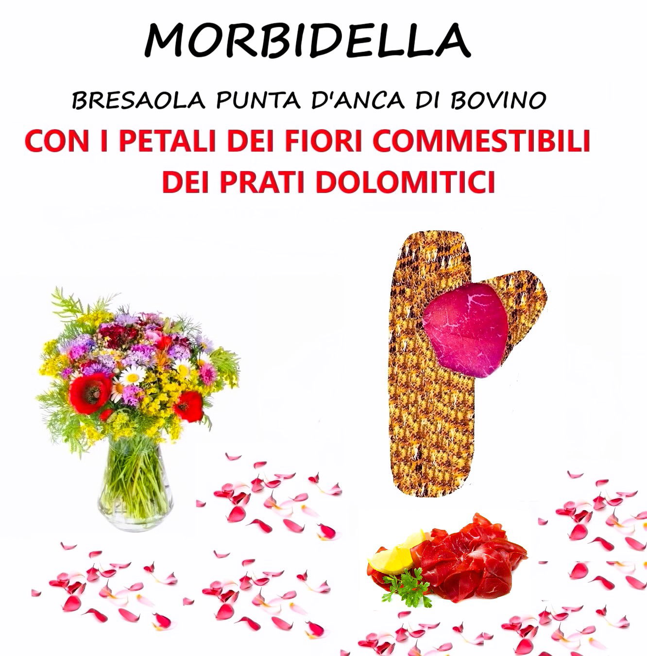 MORBIDELLA BRESAOLA DI BOVINO CON I PETALI DEI  FIORI ALPINI COMMESTIBILI