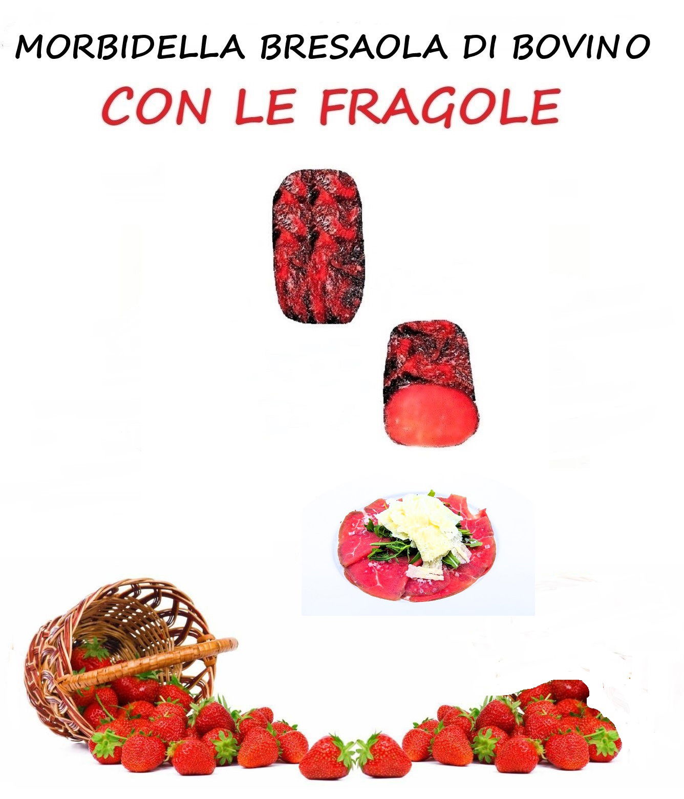 MORBIDELLA BRESAOLA DI BOVINO CON LE FRAGOLE