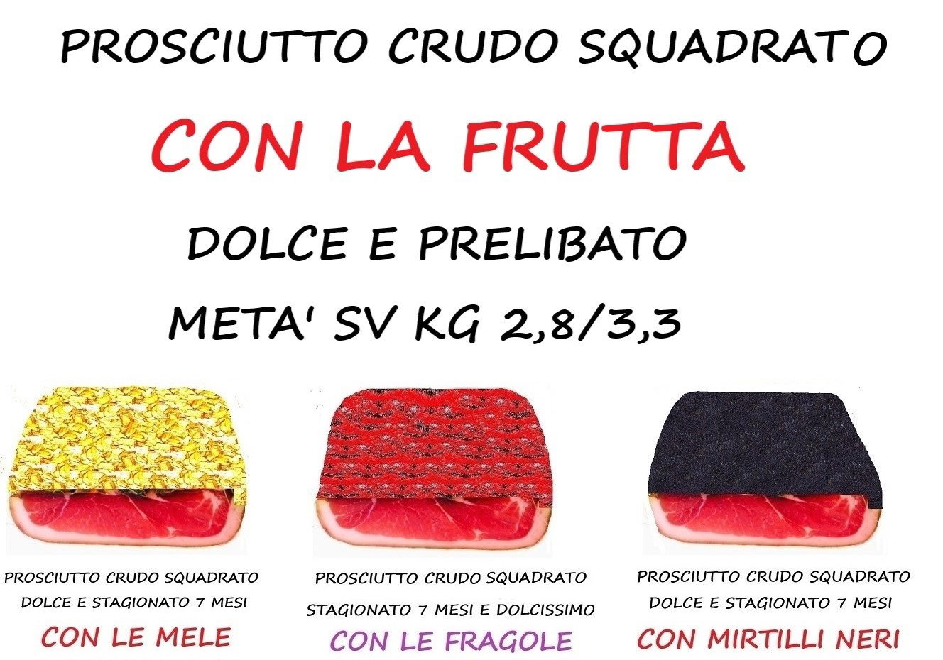 PROSCIUTTO CRUDO DI SUINO CON LA FRUTTA