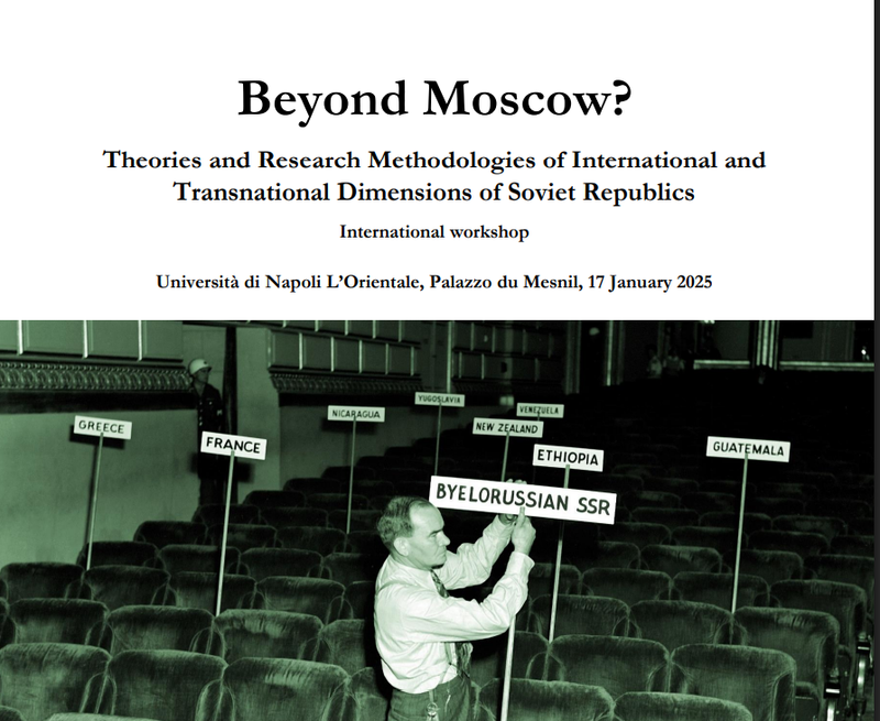 Beyond Moscow? Theories and Research Methodologies of International and Transnational Dimensions of Soviet Republics” at the University of Naples “L’Orientale”.