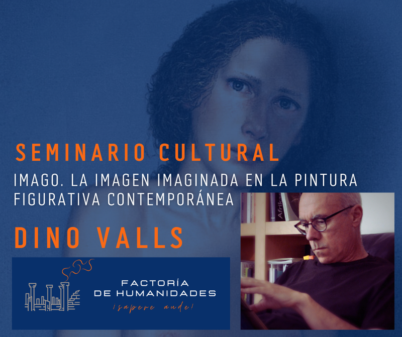 IMAGO. LA IMAGEN IMAGINADA EN LA PINTURA FIGURATIVA CONTEMPORÁNEA. DINO VALLS.