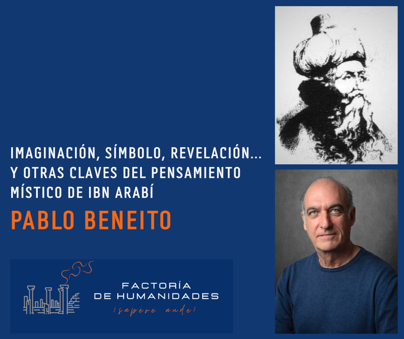 IMAGINACIÓN, SÍMBOLO, REVELACIÓN... Y OTRAS CLAVES DEL PENSAMIENTO MÍSTICO DE IBN ARABÍ. PABLO BENEITO.