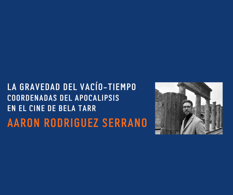 LA GRAVEDAD DEL VACÍO-TIEMPO. COREOGRAFÍAS DEL APOCALIPSIS EN EL CINE DE BÉLA TARR