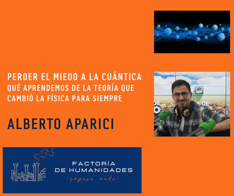 PERDER EL MIEDO A LA CUÁNTICA. QUÉ APRENDEMOS DE LA TEORÍA QUE CAMBIÓ  LA FÍSICA PARA SIEMPRE. ALBERTO APARICI.