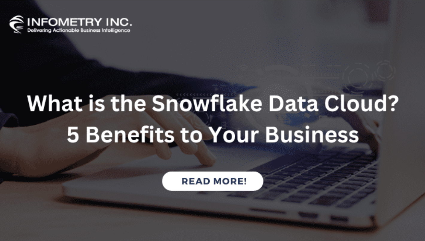 What is the Snowflake Data Cloud? 5 Benefits to Your Business