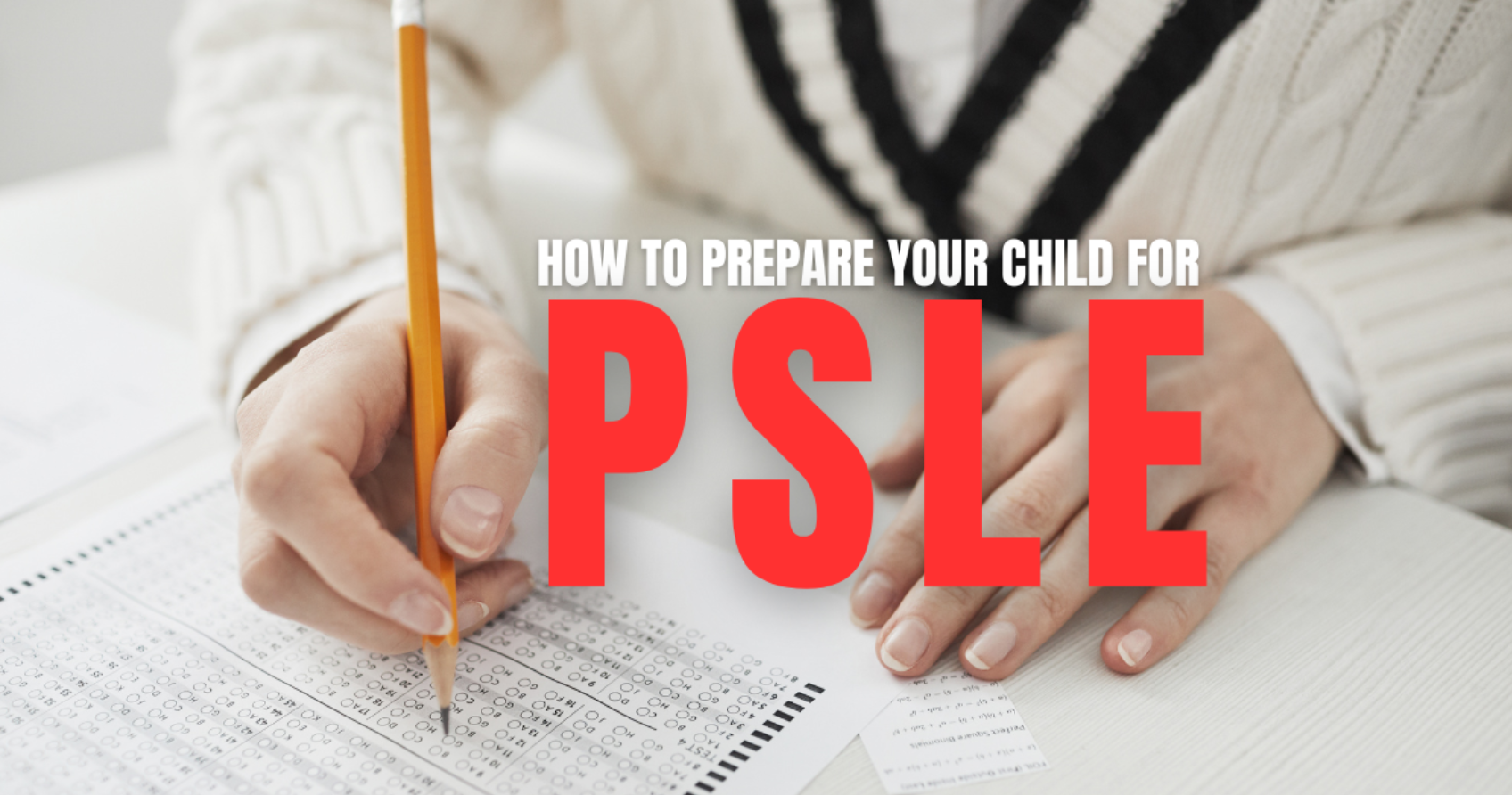 Top Study Tips for PSLE in Singapore: How to Prepare Your Child Effectively