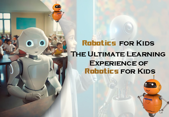 Robotics for Kids: The Ultimate Learning Experience of Robotics for Kids