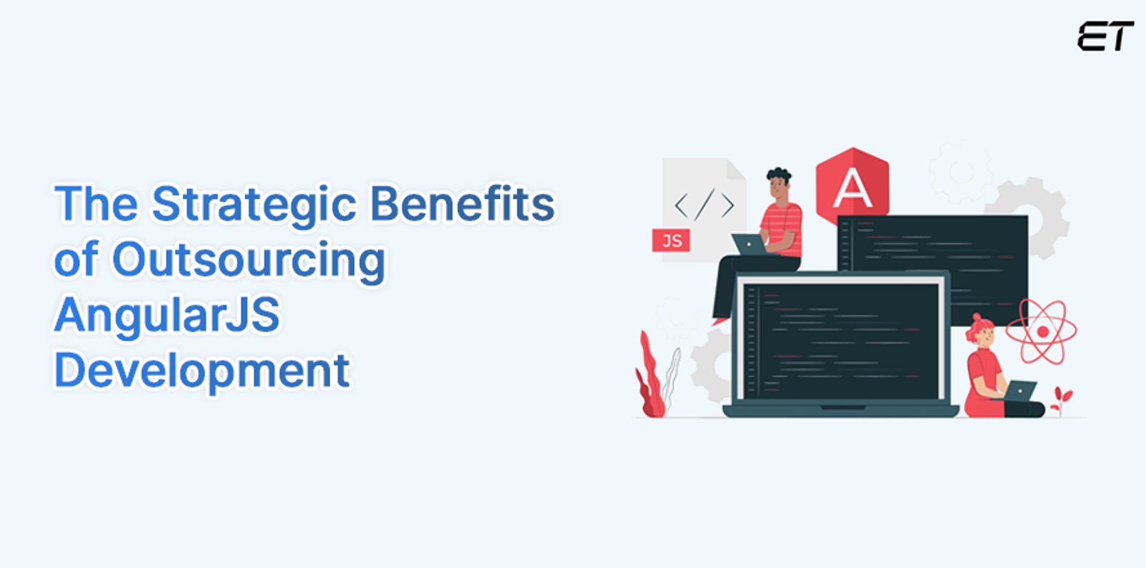 The Strategic Benefits of Outsourcing AngularJS Development