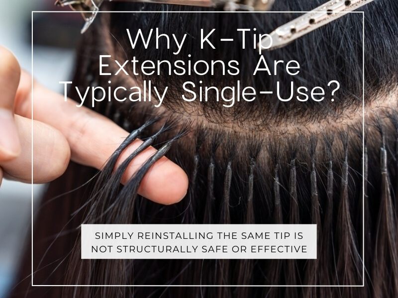 Why K-tip extensions are typically single-use?