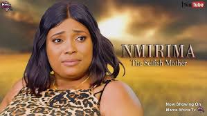 NMIRIMA-The Selfish Mother |Nneoma Ukpabi