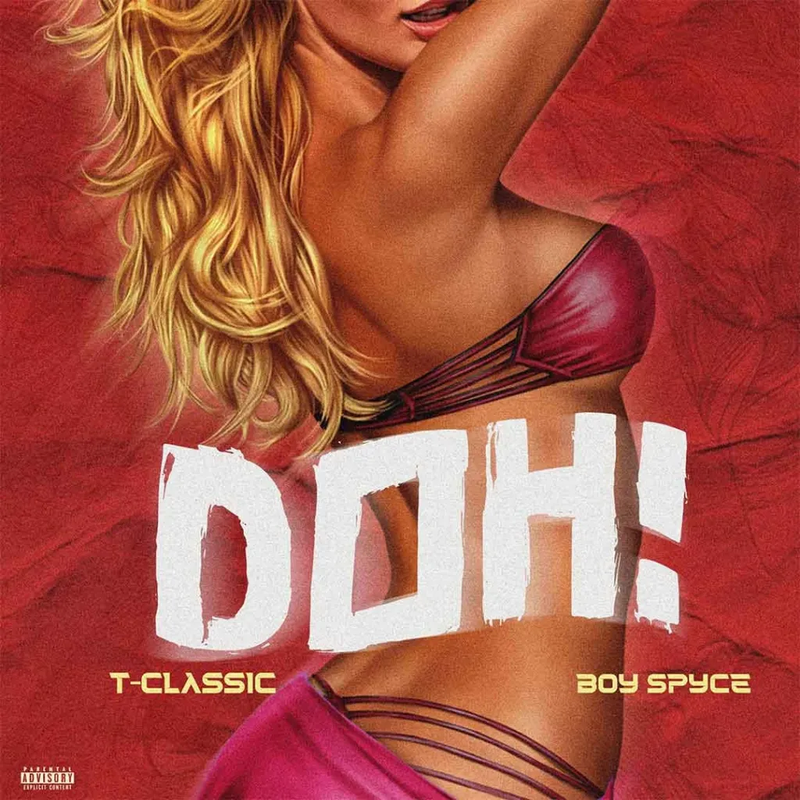 DOWNLOAD MUSIC MP3:-  T-Classic – Doh Ft. Boy Spyce