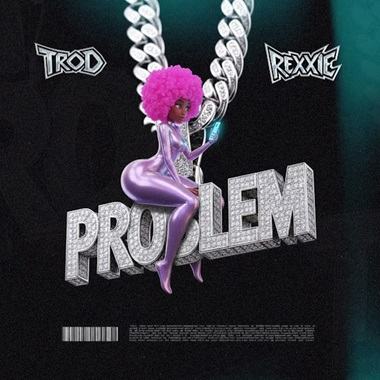 Trod - Problem ft Rexxie Music