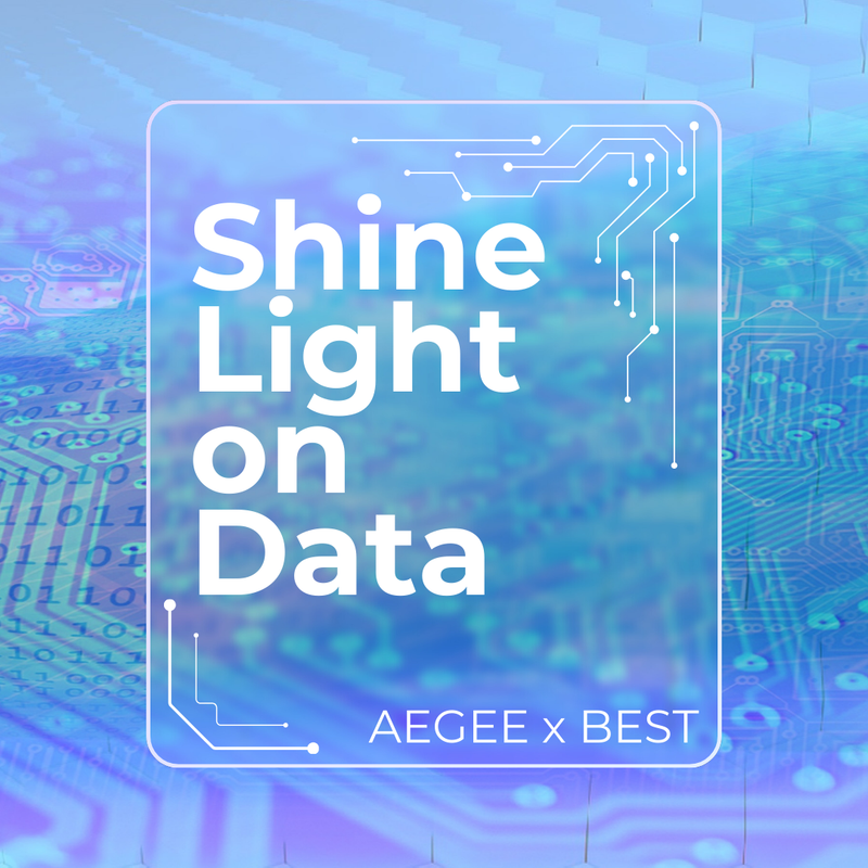 Shine Light on Data - AEGEE x BEST