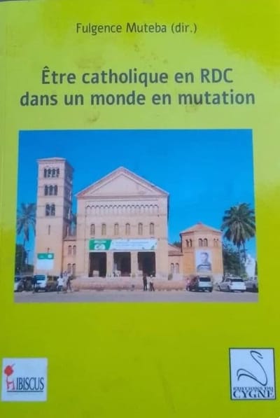 Parution: "Être Catholique en RD Congo dans un moment de mutation" de Mgr Muteba