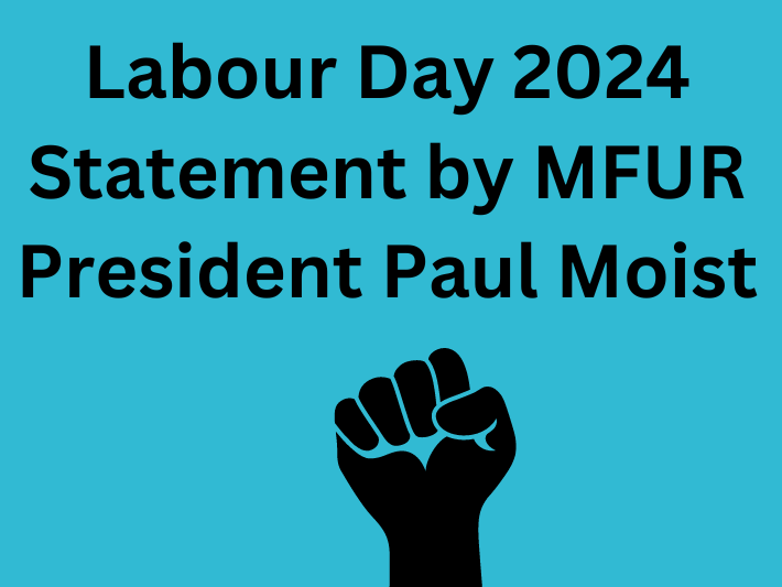 Labour Day 2024: Statement by MFUR President Paul Moist
