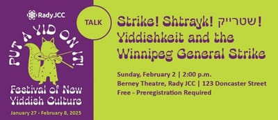 Panel Discussion:  Yiddishkeit and the Winnipeg General Strike with Paul Moist and Harriet Zaidman