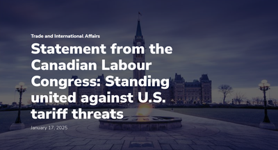 Statement from the Canadian Labour Congress: Standing united against U.S. tariff threats