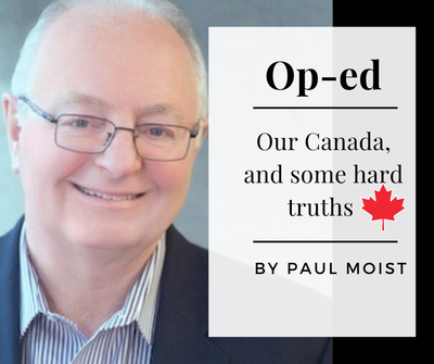 Our Canada, and some hard truths - Op-ed by Paul Moist