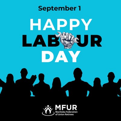 Labour Day 2025: A message from Paul Moist, President of the Manitoba Federation of Union Retirees (MFUR)