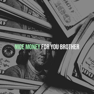 For You Brother - "Nice Money"