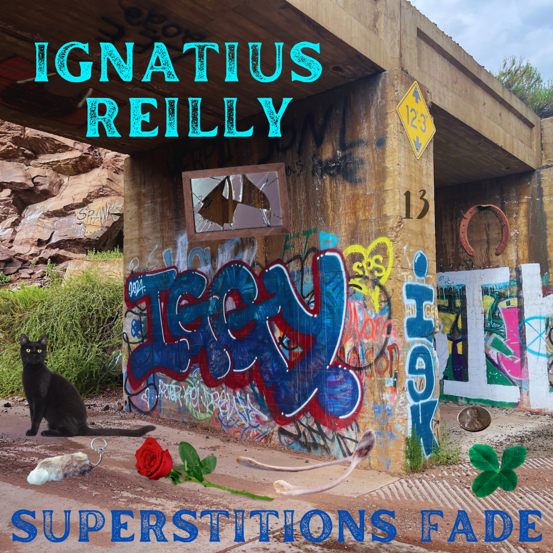 Ignatius Reilly - "Superstitions Fade"