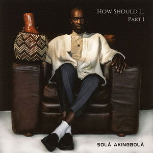 Sola Akingbola &The Eegun Rhapsodies - "How Should I"