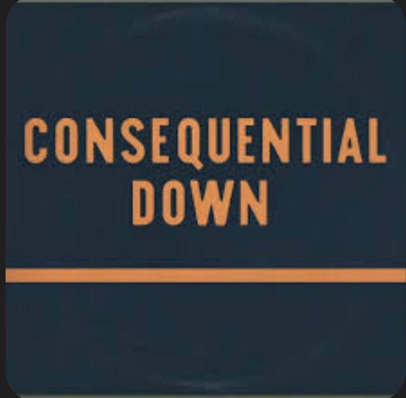 Consequential - "Down"