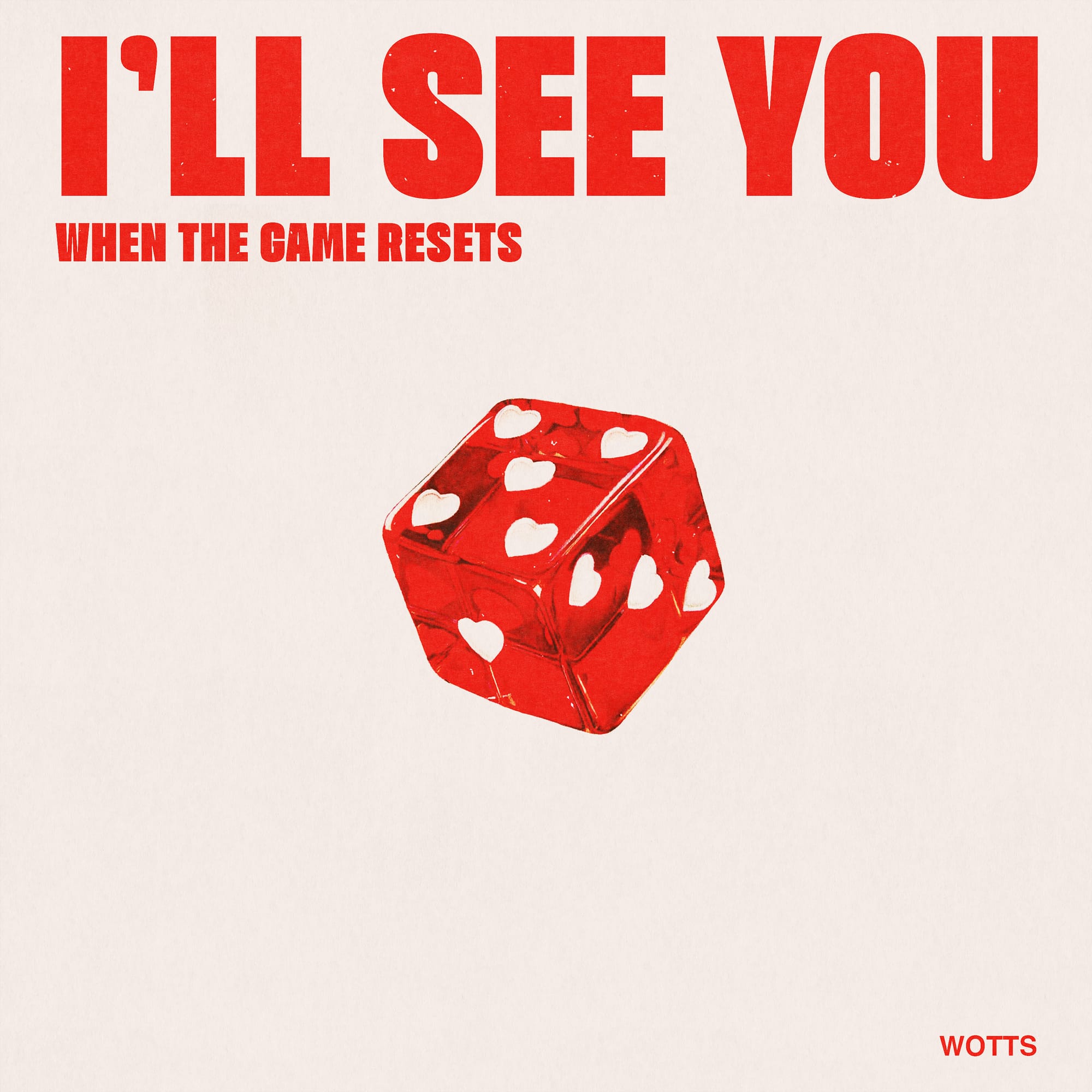 Wotts - "I'll See You When the Game Resets"