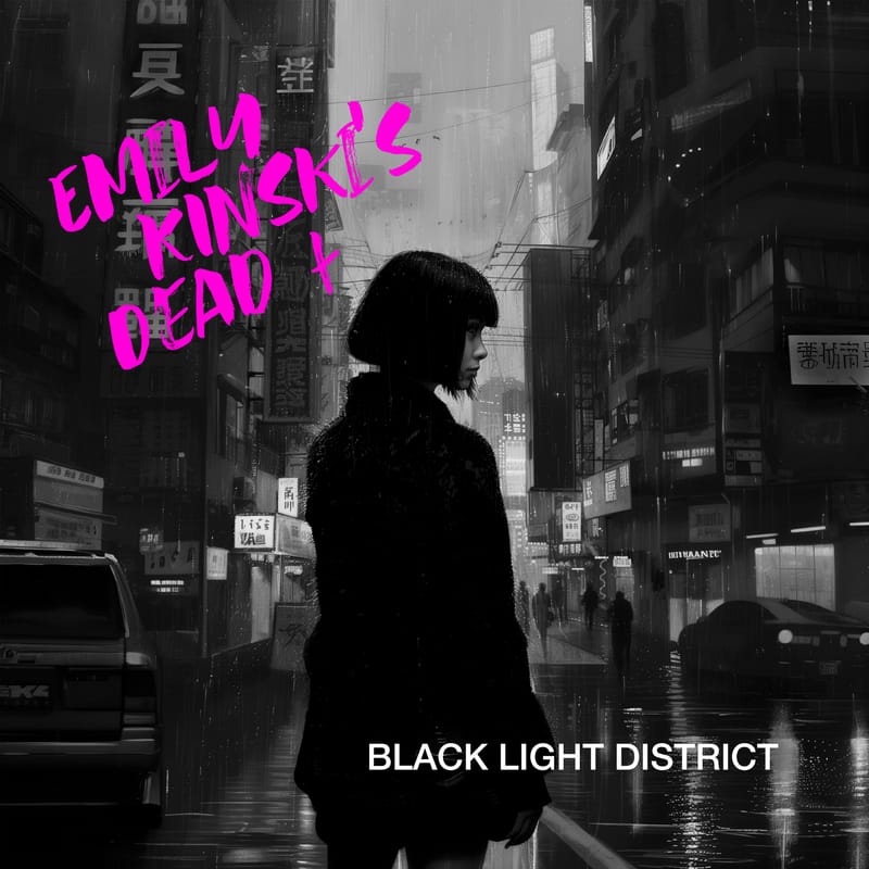 Emily Kinski's Dead - "Black light District"
