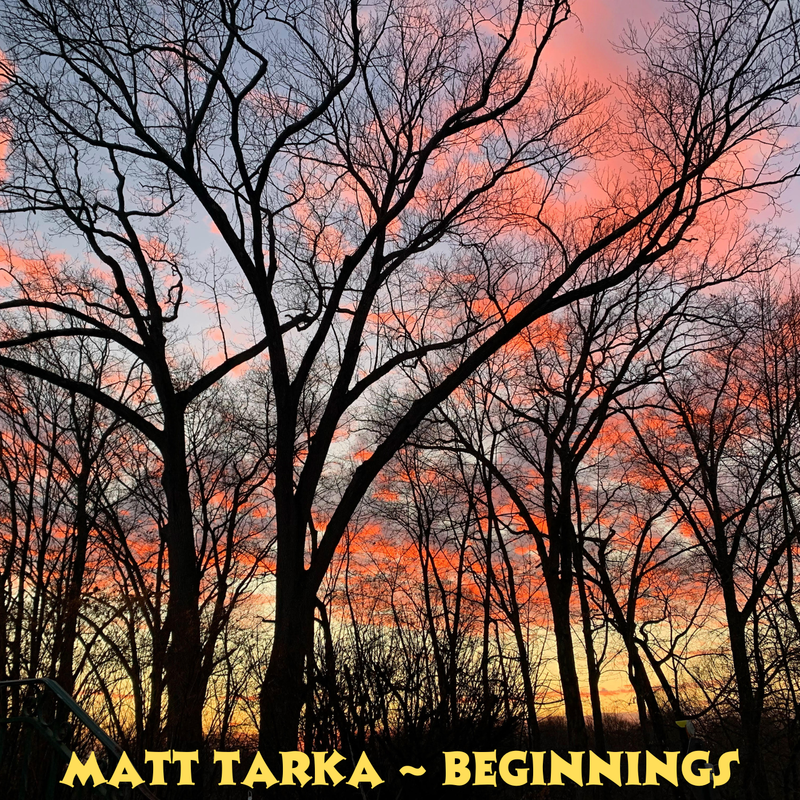 Matt Tarka - "Beginnings"