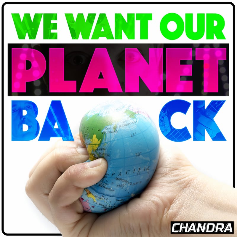 Chandra - "We Want Our Planet Back"