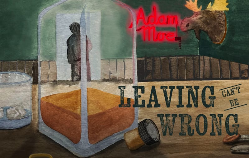 Adam Moe - "Leaving Can't Be Wrong"