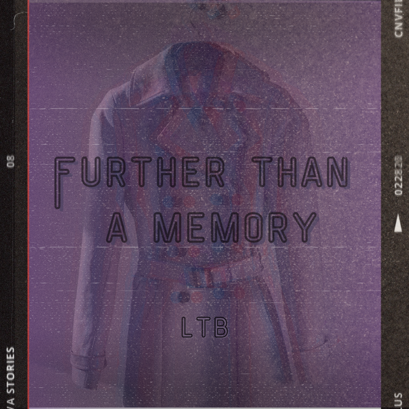 LTB - "Further Than A Memory"