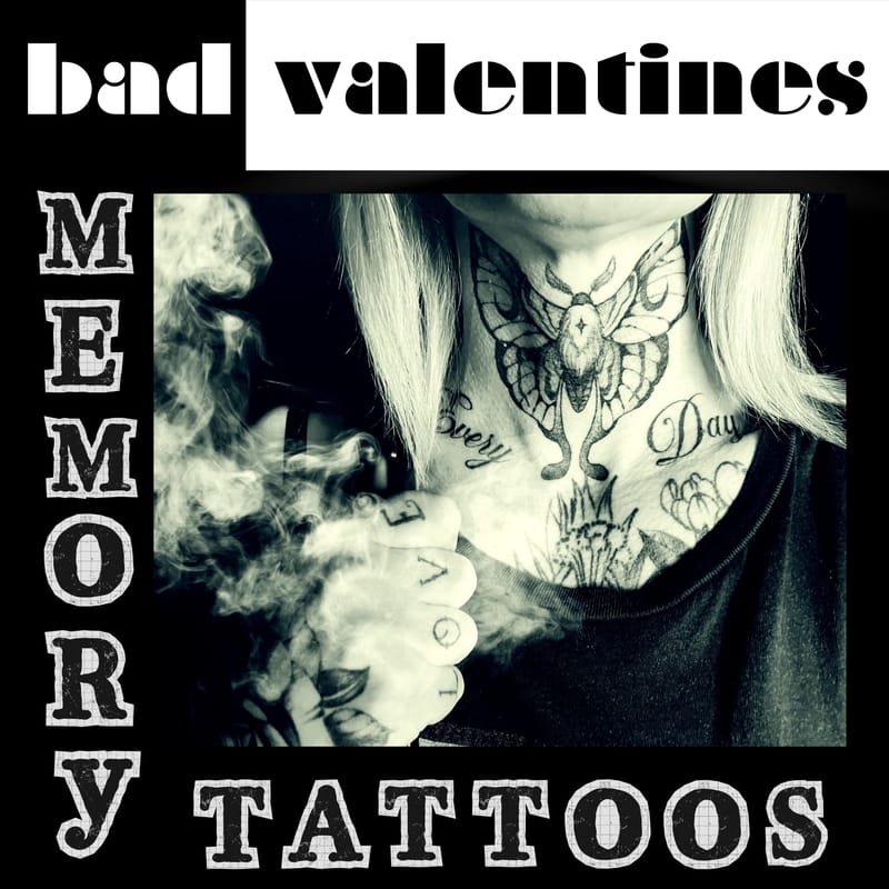 Bad Valentines - "Memory Tattoos"