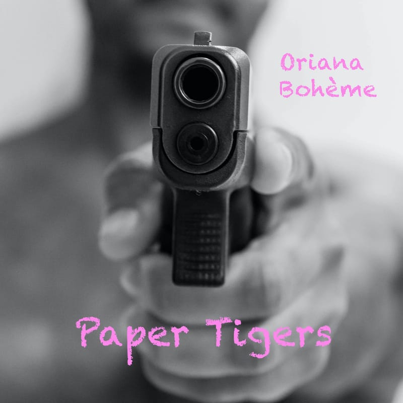 Oriana Bohème - "Paper Tigers"