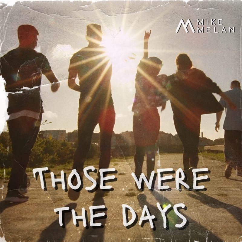 Mike Melan - "Those Were The Days"