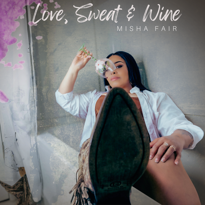 Misha Fair - “Love, Sweat & Wine”