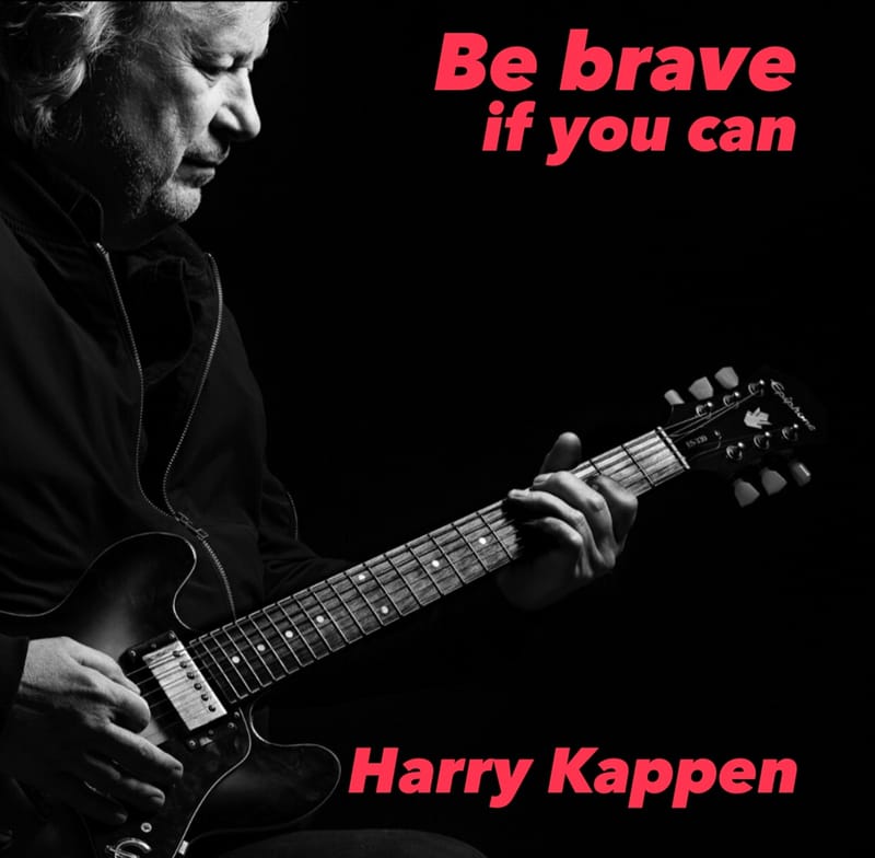 Harry Kappen - "Be Brave if you Can"