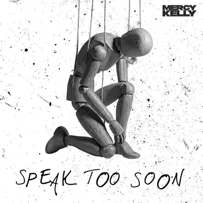 Mercy Kelly - "Speak Too Soon"