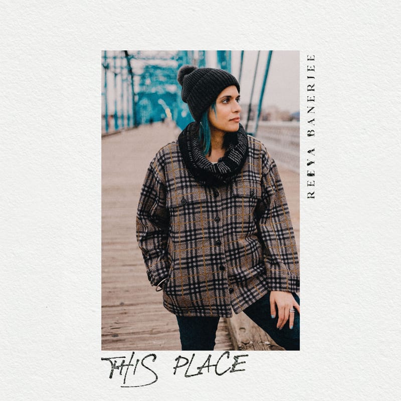 Reeya Banerjee - "This Place"