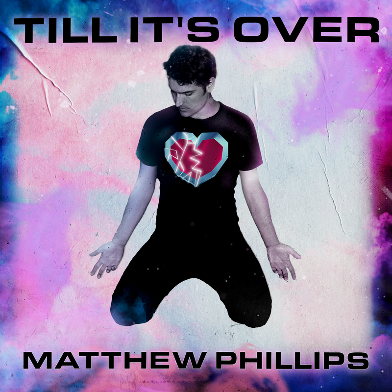 Matthew Phillips - "Till Its Over”