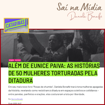 Além de Eunice Paiva: as histórias de 50 mulheres torturadas pela ditadura