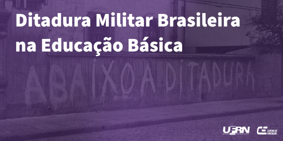 Aula no Curso de Extensão da UFRN: Ditadura Militar Brasileira