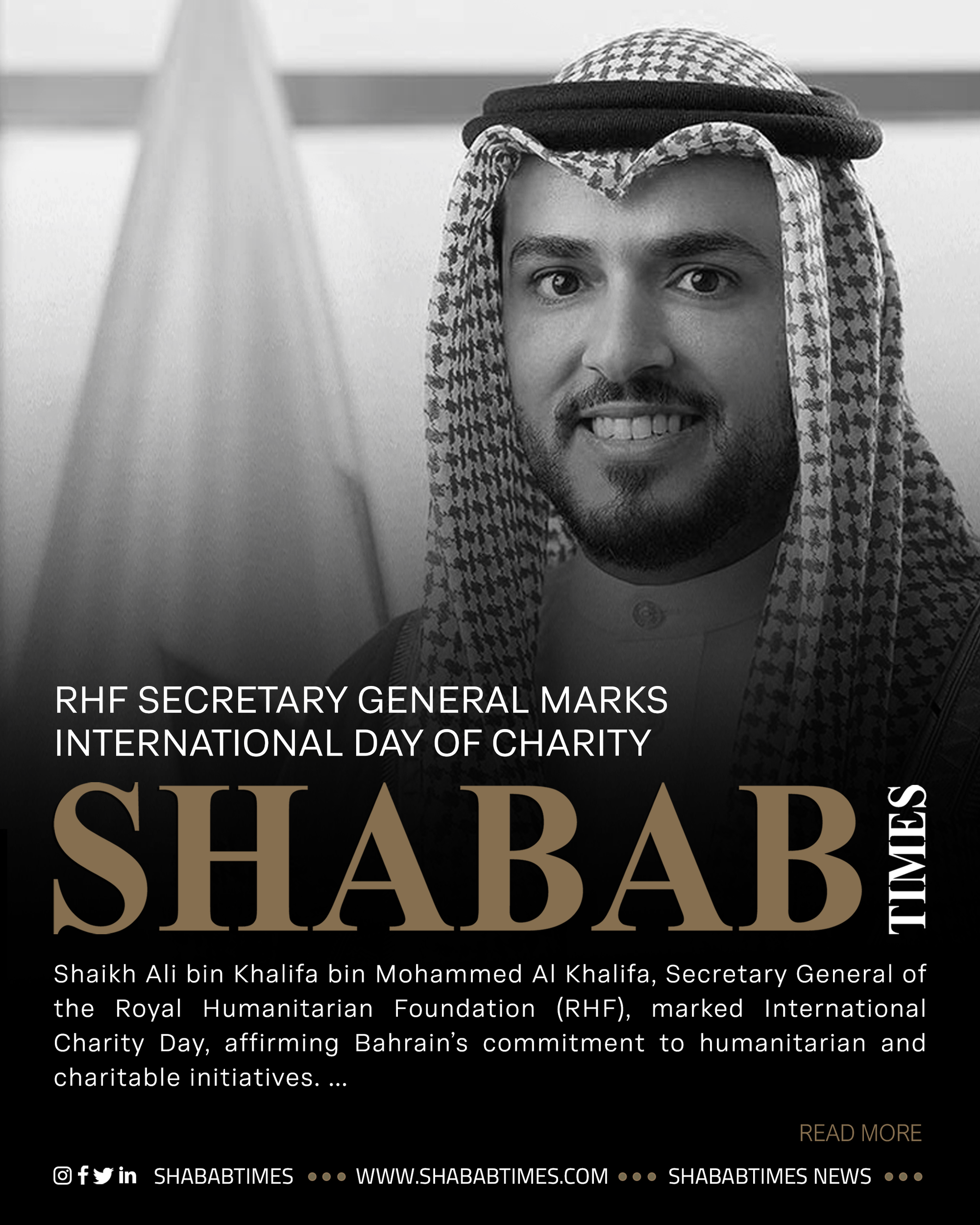 Shaikh Ali bin Khalifa bin Mohammed Al Khalifa, Secretary General of the Royal Humanitarian Foundation (RHF), marked International Charity Day, affirming Bahrain’s commitment to humanitarian and charitable initiatives.